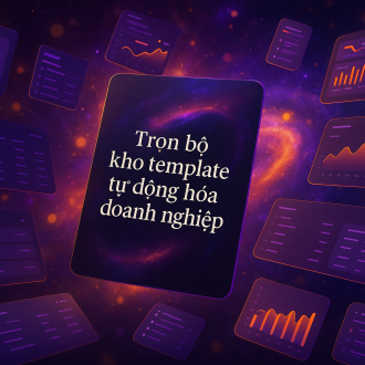 Trọn bộ kho template tự động hóa doanh nghiệp