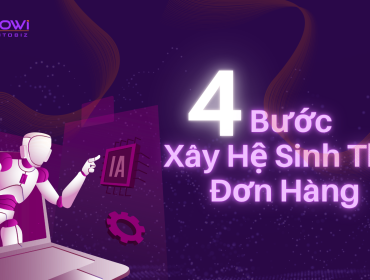 4 bước xây dựng hệ sinh thái đơn hàng bài bản